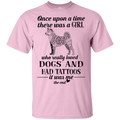 Once Upon A Time There Was A Girl Really Loved Dogs And Had Tattoos T-shirt CustomCat