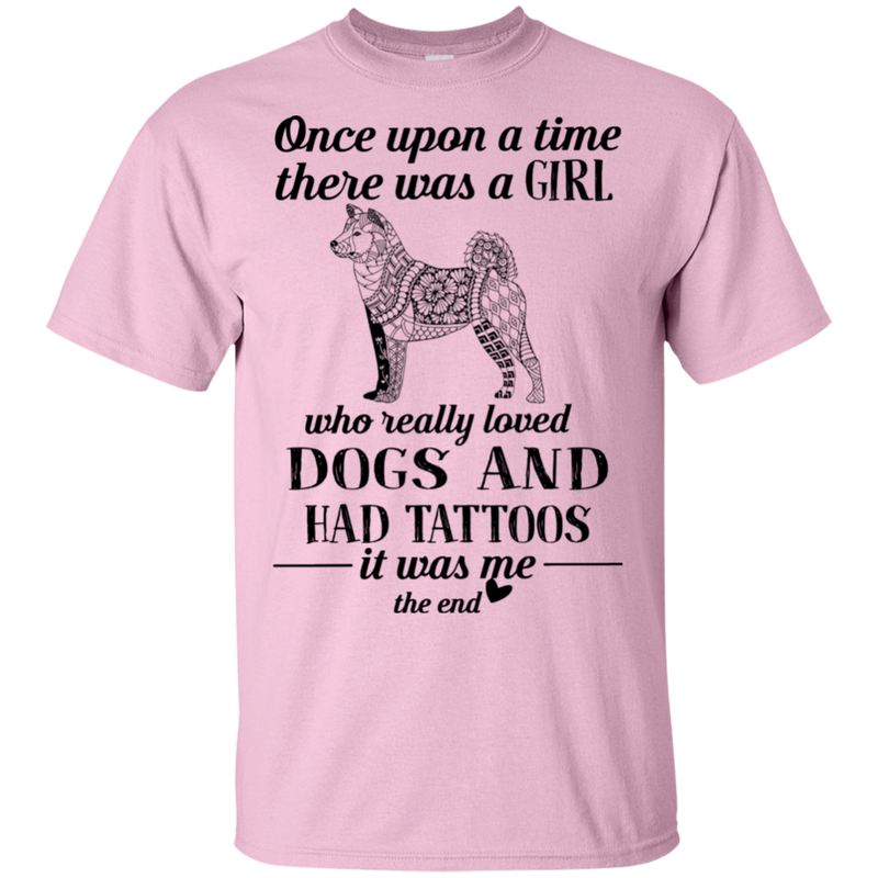 Once Upon A Time There Was A Girl Really Loved Dogs And Had Tattoos T-shirt CustomCat