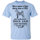 Once Upon A Time There Was A Girl Really Loved Dogs And Had Tattoos T-shirt CustomCat