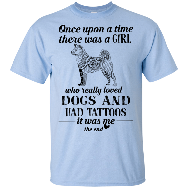 Once Upon A Time There Was A Girl Really Loved Dogs And Had Tattoos T-shirt CustomCat