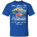 Once Upon A Time There Was A Girl Who Really Loved Camping It Was Me The End CustomCat