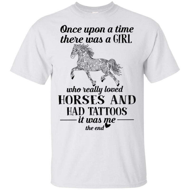 Once Upon A Time There Was A Girl Who Really Loved Horses And Had Tattoo Horse T-shirt CustomCat