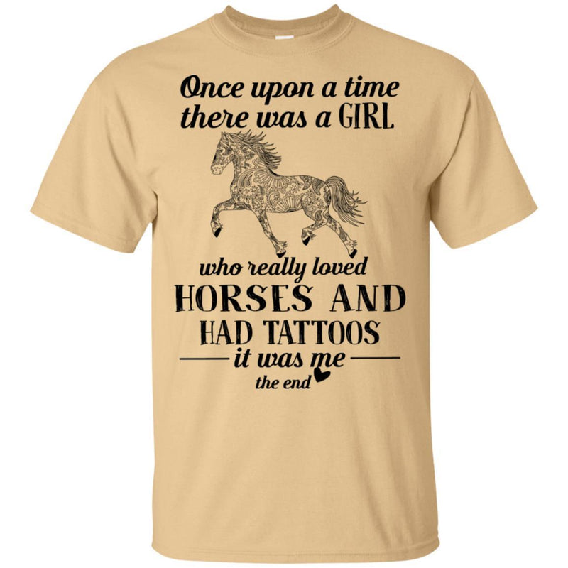 Once Upon A Time There Was A Girl Who Really Loved Horses And Had Tattoo Horse T-shirt