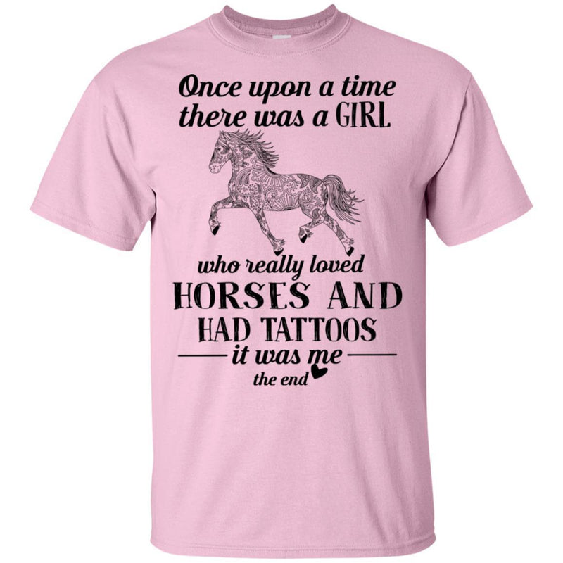 Once Upon A Time There Was A Girl Who Really Loved Horses And Had Tattoo Horse T-shirt CustomCat