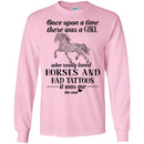 Once Upon A Time There Was A Girl Who Really Loved Horses And Had Tattoo Horse T-shirt CustomCat