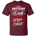 Only Awesome Dads Get to Wear this Shirt - Best Gift For Daddy CustomCat