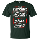 Only Awesome Dads Get to Wear this Shirt - Best Gift For Daddy CustomCat