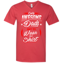 Only Awesome Dads Get to Wear this Shirt - Best Gift For Daddy CustomCat