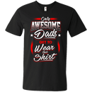 Only Awesome Dads Get to Wear this Shirt - Best Gift For Daddy CustomCat