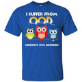 Owl T-Shirt I Supper Room God Obsessive Owl Disorder Funny Cute Owl Tee Shirt CustomCat