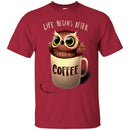 Owl T-Shirt Life Begins After Coffee With Cute Owl in a Cup Tees Funny Gift Tee Shirt CustomCat