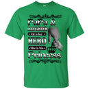 Papa And Daughter He IS Her Hero She Is His Princess T Shirts CustomCat