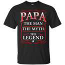 Papa The Man The Myth The Legend Funny T-shirts CustomCat