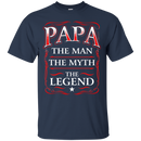 Papa The Man The Myth The Legend Funny T-shirts CustomCat