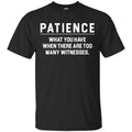 Patience What You Have When There Are Too Many Witnesses CustomCat