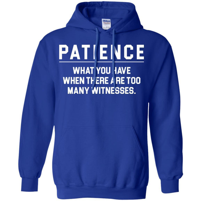 Patience What You Have When There Are Too Many Witnesses CustomCat