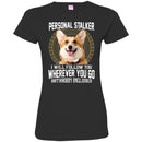 Personal Stalker I Will Follow You Wherever You Go Bathroom Included Corgi Dog T Shirts CustomCat