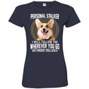 Personal Stalker I Will Follow You Wherever You Go Bathroom Included Corgi Dog T Shirts CustomCat