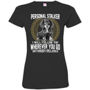Personal Stalker I Will Follow You Wherever You Go Bathroom Included Dachshund Dog T Shirts CustomCat