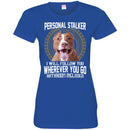 Personal Stalker I Will Follow You Wherever You Go Bathroom Included Pitbull Dog T Shirts CustomCat
