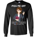 Piss Me Off I Will Slap You So Hard Even Google Won't Be Able To Find You Funny Gift Teacher T Shirt CustomCat