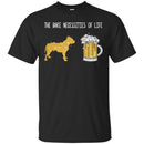 Pitbull Dog T-Shirt The Bare Necessities Of Life Will Come To You For Pitbull Beer Lovers Tee Shirts CustomCat