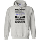 Police T-Shirt Walk Away This Police Officer Has Anger Issues And A Serious Dislike For Stupid Shirt CustomCat