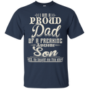 Proud Dad of a Freaking Awesome Son T-shirts CustomCat
