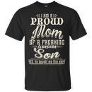 Proud mom of a Freaking awesome son funny t-shirts CustomCat
