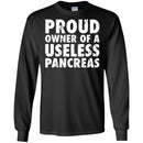 Proud Owner Of A Useless Pancreas Diabetes TShirt CustomCat