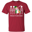 Proud To Be Irish Skeleton Wear Irish Flag Dabbing Funny Gifts Patrick's Day T-Shirt CustomCat