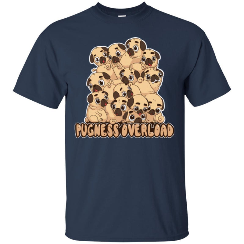 Pugness Overload Funny Gift Lover Pug Dog Tee Shirt CustomCat