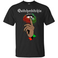 Quiteherbitchin T-shirt For Black Girls Melanin Queens CustomCat