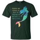 Rainbow and Mermaids Are Proof T-shirt CustomCat