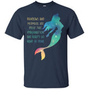 Rainbow and Mermaids Are Proof T-shirt CustomCat