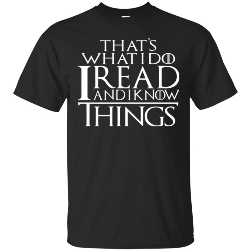 Reader Book T-Shirt That's What I Do I Read And I Know Things Funny Book Lovers T Shirts CustomCat