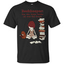 Reader T-Shirt Bookkeeper One Who Keeps Books All Over The Hourse Funny Gift Book Lovers Shirts CustomCat