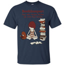 Reader T-Shirt Bookkeeper One Who Keeps Books All Over The Hourse Funny Gift Book Lovers Shirts CustomCat