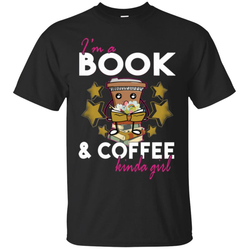 Reader T-Shirt I'm A Book And Coffee Kinda Girl Funny Gift Book Lovers Shirts CustomCat