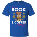 Reader T-Shirt I'm A Book And Coffee Kinda Girl Funny Gift Book Lovers Shirts CustomCat