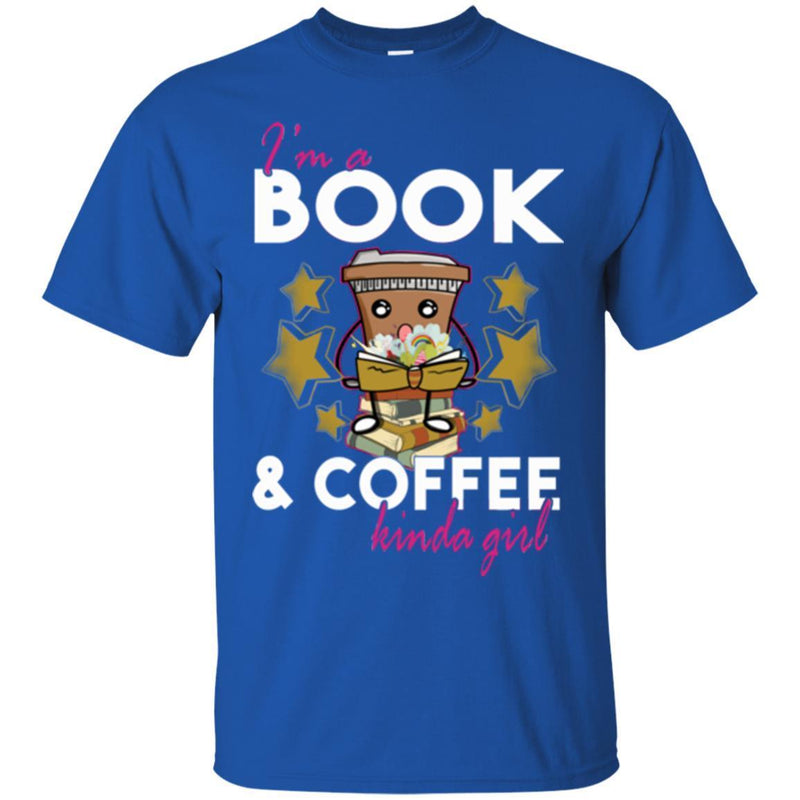 Reader T-Shirt I'm A Book And Coffee Kinda Girl Funny Gift Book Lovers Shirts CustomCat