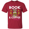 Reader T-Shirt I'm A Book And Coffee Kinda Girl Funny Gift Book Lovers Shirts CustomCat