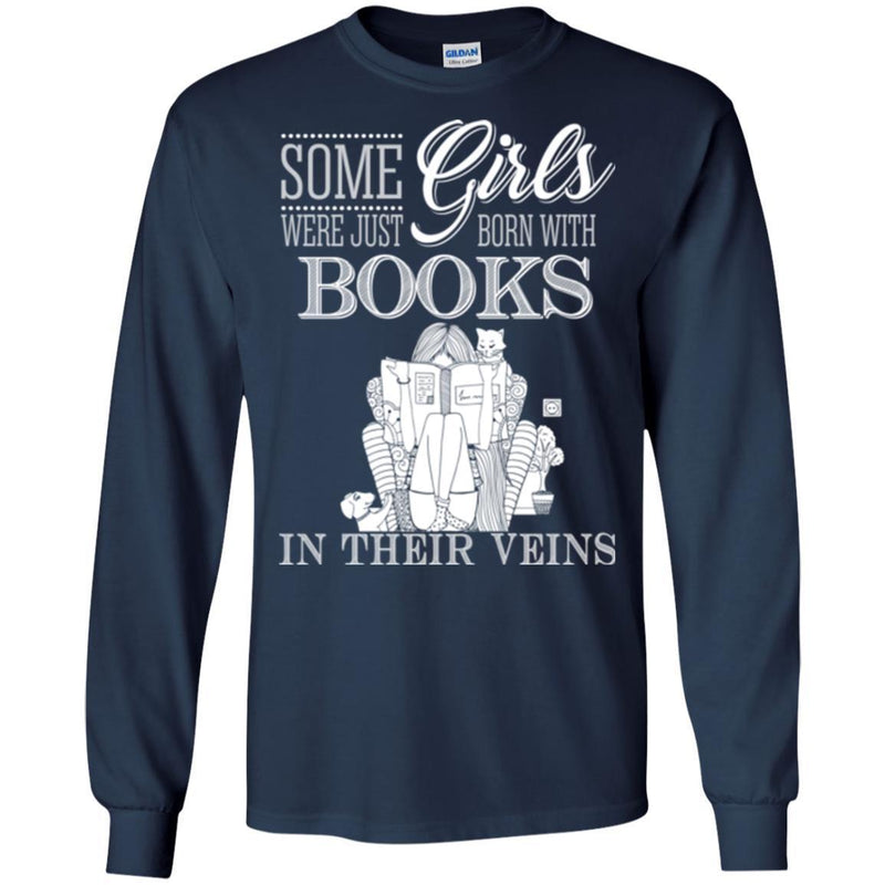 Reader T-Shirt Some Girls Were Just Born With Books In Their Veins Funny Gift Book Lovers Shirts CustomCat