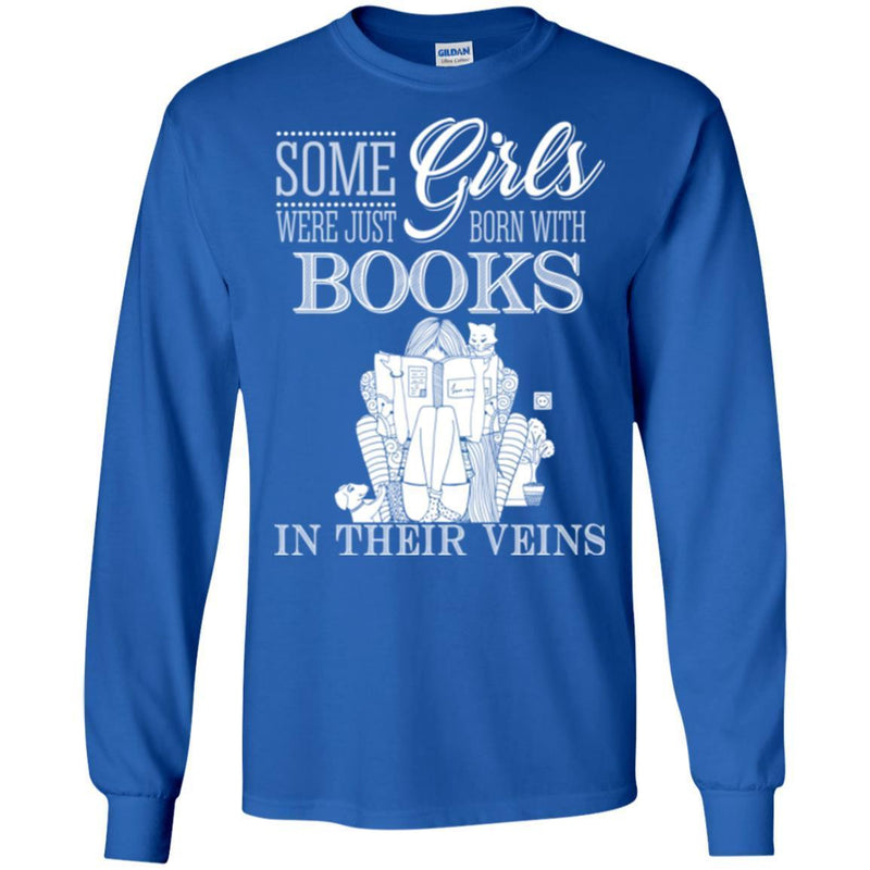 Reader T-Shirt Some Girls Were Just Born With Books In Their Veins Funny Gift Book Lovers Shirts CustomCat