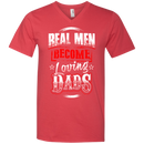 Real Men Become Loveing Dads Funny T-shirt for Father's Day CustomCat