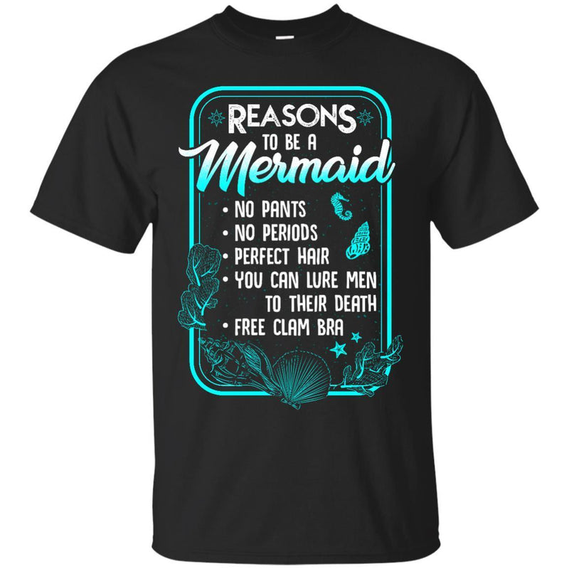 Reasons To Be A Mermaid T-shirt CustomCat