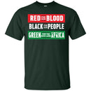 Red For Our Blood Black For Our People Green For The Rich Land Of Africa T-shirts CustomCat