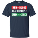 Red For Our Blood Black For Our People Green For The Rich Land Of Africa T-shirts CustomCat