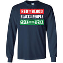 Red For Our Blood Black For Our People Green For The Rich Land Of Africa T-shirts CustomCat