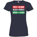 Red For Our Blood Black For Our People Green For The Rich Land Of Africa T-shirts CustomCat